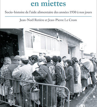 Une solidarité en miettes. Socio-histoire de l’aide alimentaire des années 1930 à nos jours