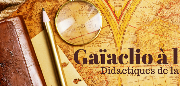 Gaïaclio à l’Ecole : blog sur la Géohistoire et ses didactiques