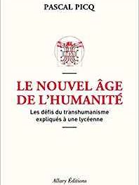 Le nouvel âge de l&rsquo;humanité : les défis du transhumanisme.