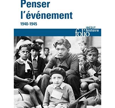 L’apport de Pierre Laborie à l’histoire des années 1940 et de la Résistance à travers son ouvrage posthume – Penser l’événement (Gallimard)