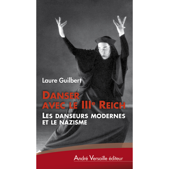 Danser avec le IIIe Reich. Les danseurs modernes sous le nazisme.