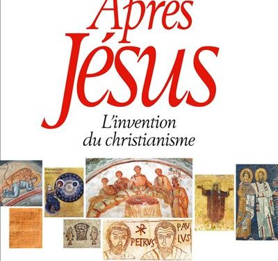 Après Jésus, l’invention du christianisme