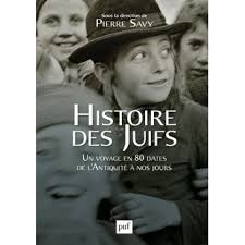 Histoire des Juifs de l’Antiquité à nos jours. Un Voyage en 80 Dates.