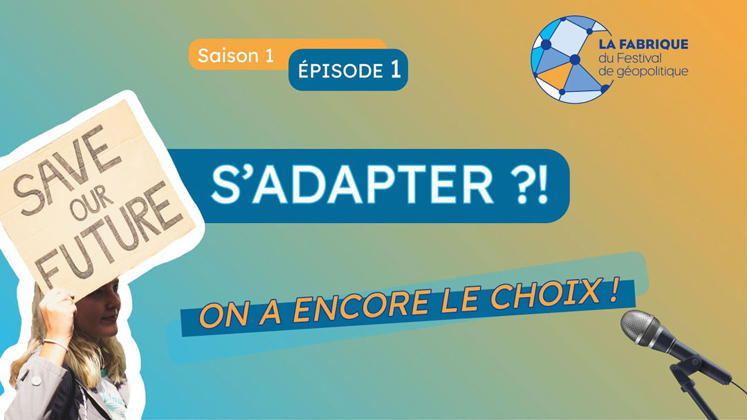 Introduction au thème 2021 du festival de géopolitique de Grenoble « S’adapter ? »