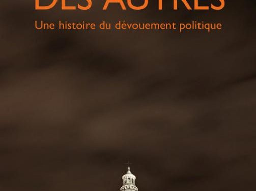 La cause des autres – Une histoire du dévouement politique