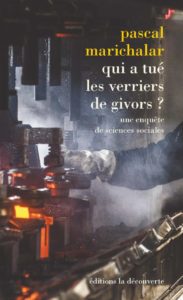 couverture du livre Pascal Marichalar : Qui a tué les verrières de Givors ?