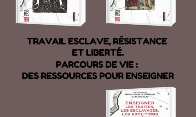 Travail esclave, résistance et liberté. Parcours de vie : des ressources pour enseigner