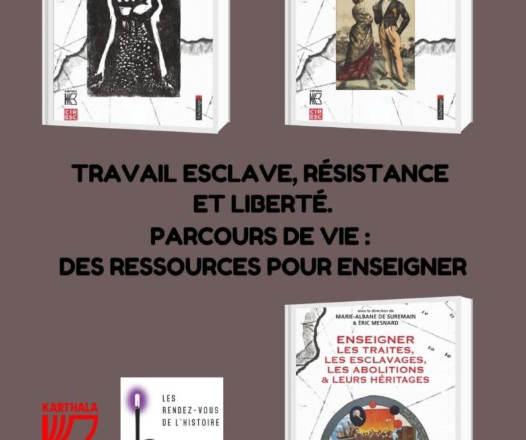 Travail esclave, résistance et liberté. Parcours de vie : des ressources pour enseigner