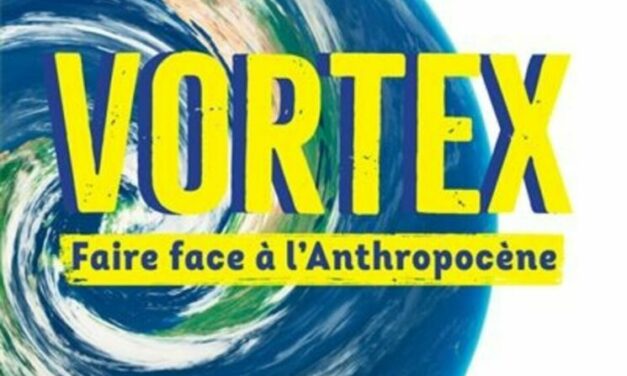 « Vortex – Faire face à l’Anthropocène »