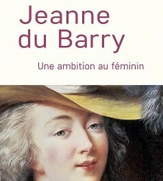 Jeanne du Barry. Le monde de la femme au siècle des Lumières