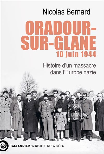 Oradour-sur-Glane, 10 juin 1944 Nicolas BERNARD