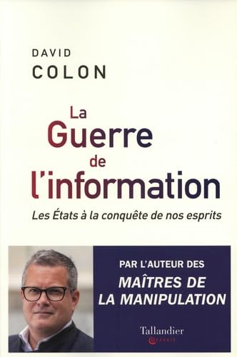 La guerre de l’information. Les États à la conquête de nos esprits.