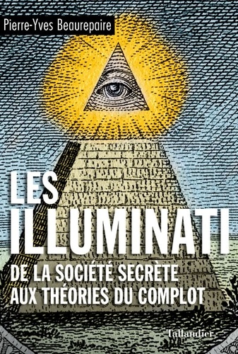 Les illuminati – De la société secrète aux théories du complot