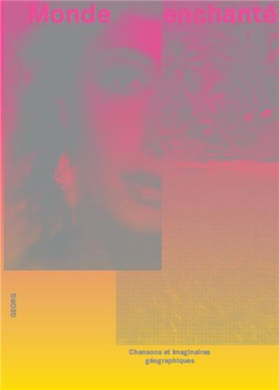 Monde enchanté – Chansons et imaginaires géographiques