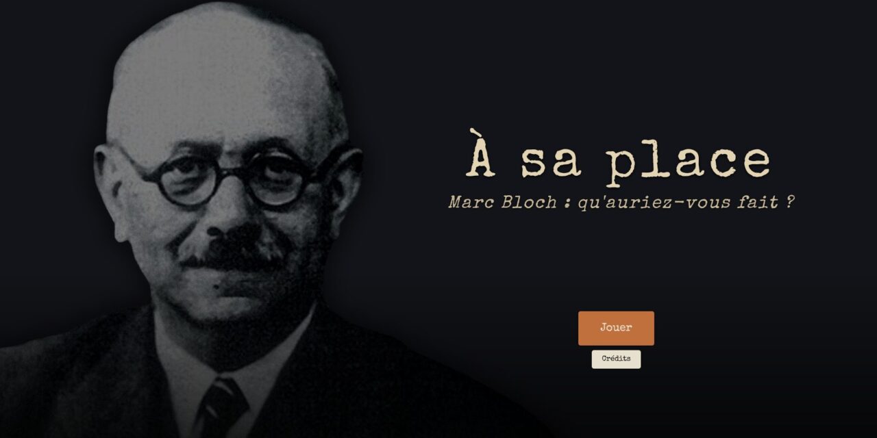 À sa place : faire découvrir Marc Bloch par le jeu vidéo