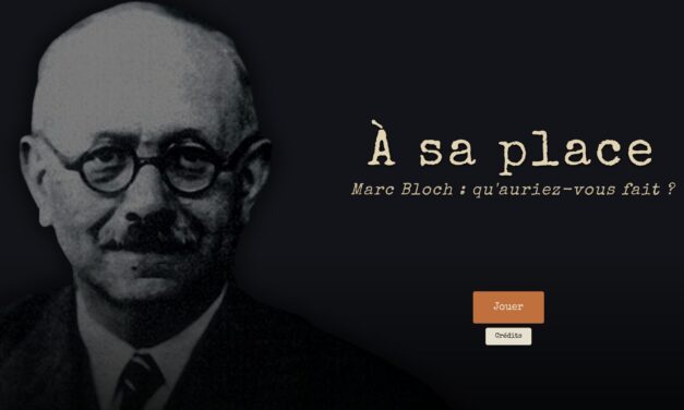 À sa place : faire découvrir Marc Bloch par le jeu vidéo