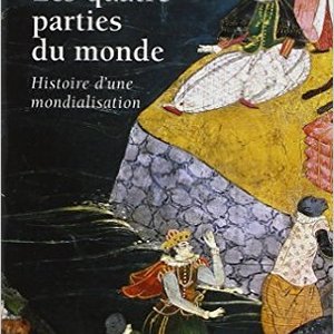  "Les quatre parties du monde, histoire d’une mondialisation", éd. La Martinière, 2004, réédition Poche, 2006